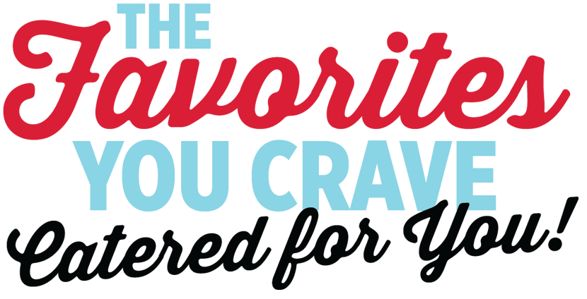 Catering favorites you crave